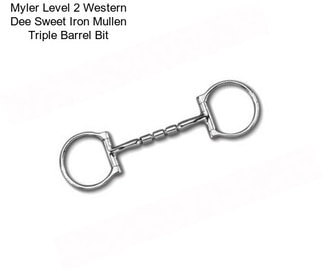 Myler Level 2 Western Dee Sweet Iron Mullen Triple Barrel Bit