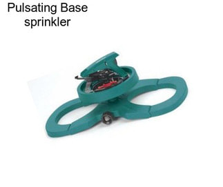 Pulsating Base sprinkler