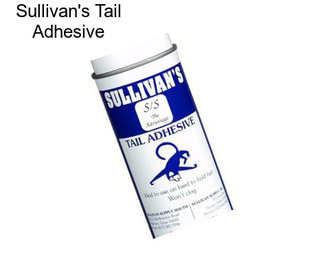 Sullivan\'s Tail Adhesive