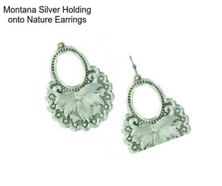 Montana Silver Holding onto Nature Earrings