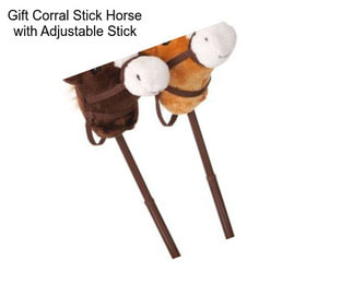 Gift Corral Stick Horse with Adjustable Stick