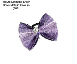 HorZe Diamond Show Bows Metalic Colours (16Pc