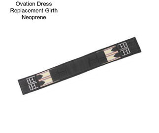 Ovation Dress Replacement Girth Neoprene