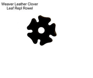 Weaver Leather Clover Leaf Repl Rowel