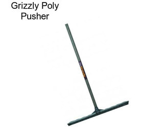 Grizzly Poly Pusher