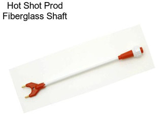 Hot Shot Prod Fiberglass Shaft