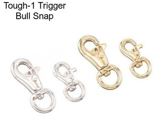 Tough-1 Trigger Bull Snap