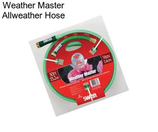 Weather Master Allweather Hose