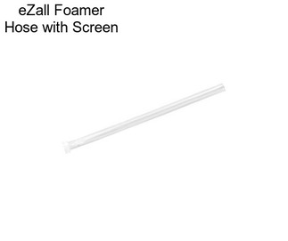 EZall Foamer Hose with Screen