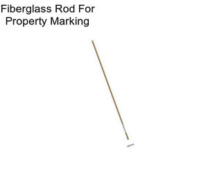 Fiberglass Rod For Property Marking