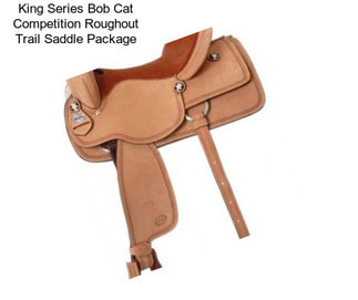 King Series Bob Cat Competition Roughout Trail Saddle Package