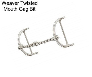 Weaver Twisted Mouth Gag Bit