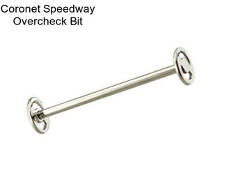 Coronet Speedway Overcheck Bit