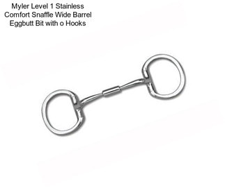 Myler Level 1 Stainless Comfort Snaffle Wide Barrel Eggbutt Bit with o Hooks