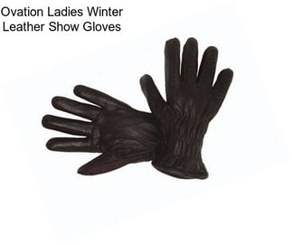 Ovation Ladies Winter Leather Show Gloves