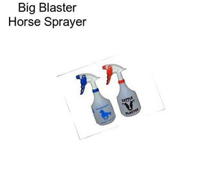 Big Blaster Horse Sprayer