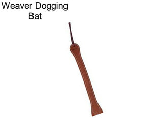 Weaver Dogging Bat