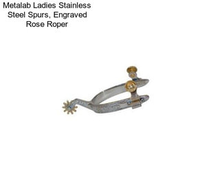 Metalab Ladies Stainless Steel Spurs, Engraved Rose Roper