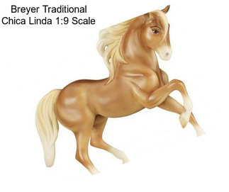 Breyer Traditional Chica Linda 1:9 Scale