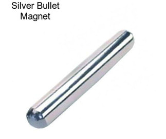 Silver Bullet Magnet