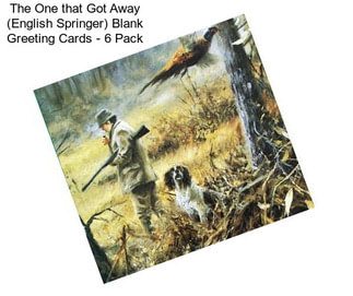 The One that Got Away (English Springer) Blank Greeting Cards - 6 Pack