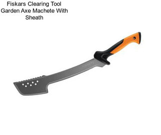 Fiskars Clearing Tool Garden Axe Machete With Sheath