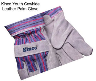 Kinco Youth Cowhide Leather Palm Glove