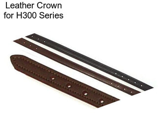 Leather Crown for H300 Series