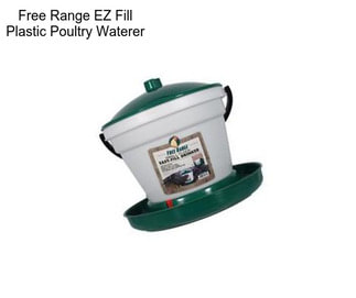 Free Range EZ Fill Plastic Poultry Waterer