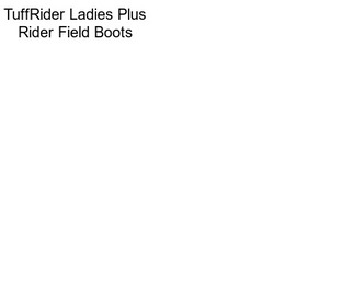 TuffRider Ladies Plus Rider Field Boots