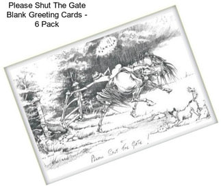 Please Shut The Gate Blank Greeting Cards - 6 Pack