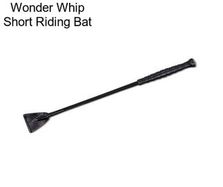 Wonder Whip Short Riding Bat