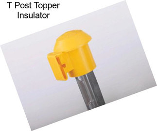 T Post Topper Insulator