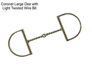 Coronet Large Dee with Light Twisted Wire Bit