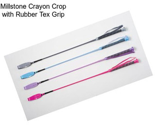 Millstone Crayon Crop with Rubber Tex Grip