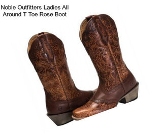 Noble Outfitters Ladies All Around T Toe Rose Boot