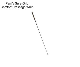 Perri\'s Sure-Grip Comfort Dressage Whip