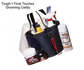 Tough-1 Final Touches Grooming Caddy