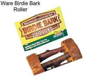 Ware Birdie Bark Roller