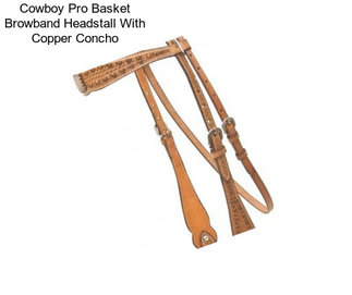 Cowboy Pro Basket Browband Headstall With Copper Concho