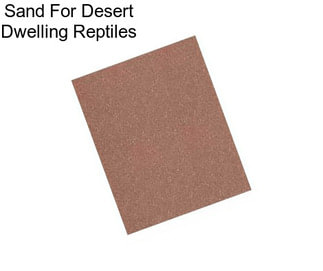 Sand For Desert Dwelling Reptiles