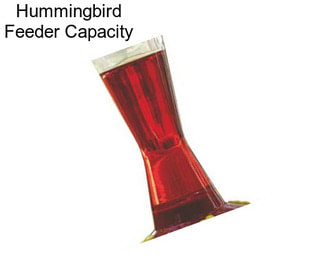 Hummingbird Feeder Capacity