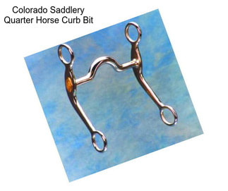 Colorado Saddlery Quarter Horse Curb Bit