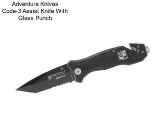 Adventure Knives Code-3 Assist Knife With Glass Punch