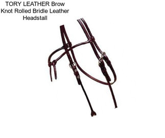 TORY LEATHER Brow Knot Rolled Bridle Leather Headstall