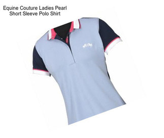 Equine Couture Ladies Pearl Short Sleeve Polo Shirt