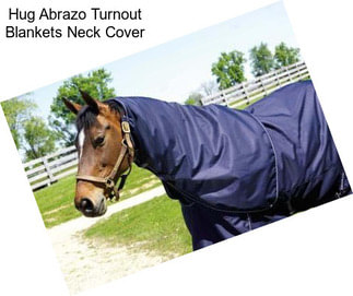 Hug Abrazo Turnout Blankets Neck Cover