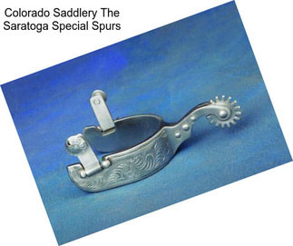 Colorado Saddlery The Saratoga Special Spurs