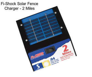 Fi-Shock Solar Fence Charger - 2 Miles