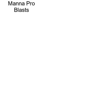 Manna Pro Blasts